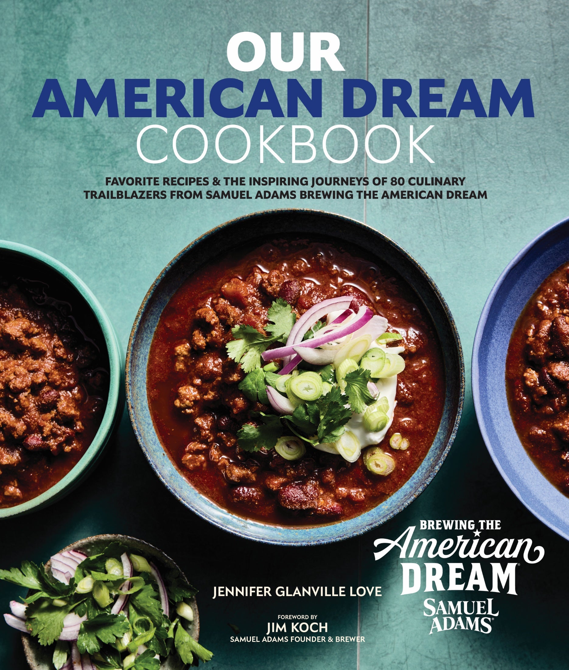 Our American Dream Cookbook: Favorite Recipes & Inspiring Journeys of 80 Culinary Trailblazers from Samuel Adams Brewing the American Dream